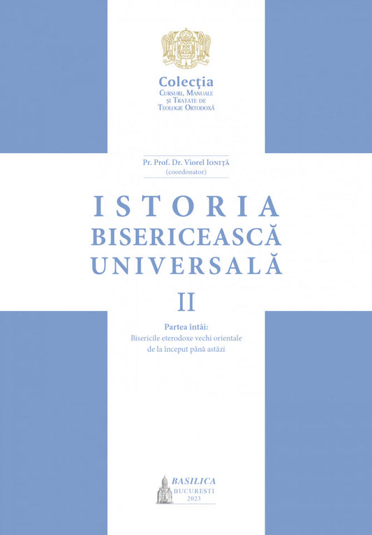 Istoria bisericească universală, Vol. II - Partea întâi: Bisericile eterodoxe vechi orientale de la început până astăzi