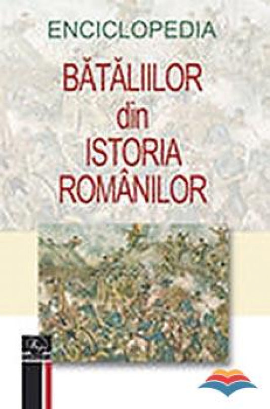 Enciclopedia bataliilor din istoria romanilor