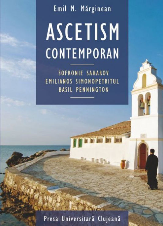 Ascetism contemporan la părinţii Sofronie Saharov, Emilianos Simonopetritul şi Basil Pennington: conceptualizare şi studiu comparat