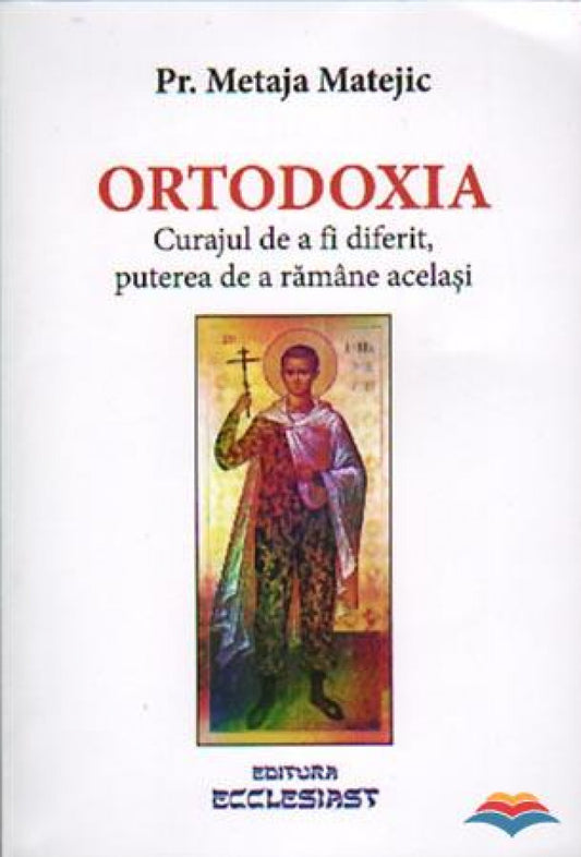 Ortodoxia. Curajul de a fi diferit, puterea de a rămâne același