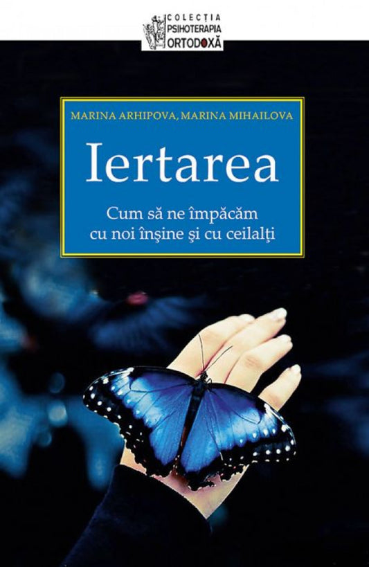 Iertarea. Cum să ne împăcăm cu noi înşine şi cu ceilalţi