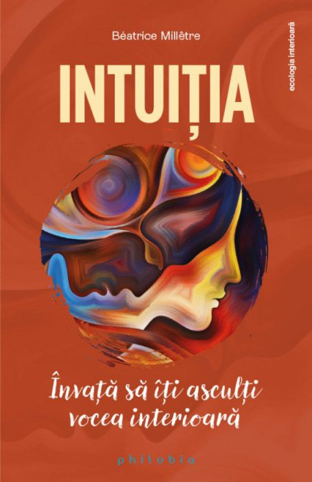 Intuiția. Învață să îți asculți vocea interioară