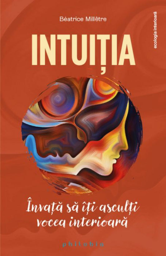 Intuiția. Învață să îți asculți vocea interioară