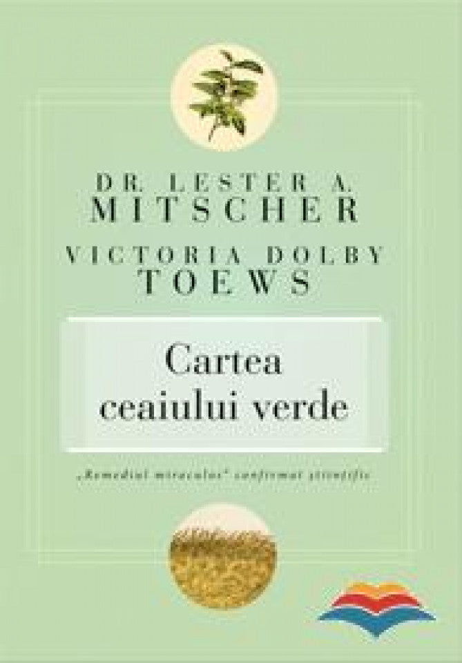 Cartea ceaiului verde. „Remediul miraculos“ confirmat ştiinţific