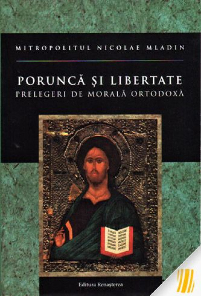 Poruncă și libertate. Prelegeri de morală ortodoxă
