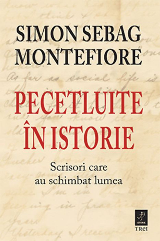 Pecetluite în istorie. Scrisori care au schimbat lumea