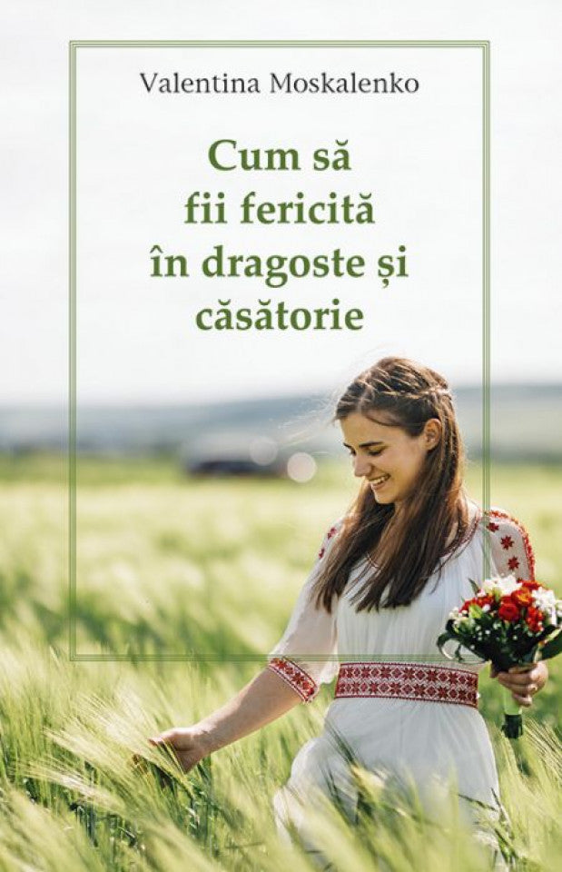 Cum să fii fericită în dragoste şi căsătorie