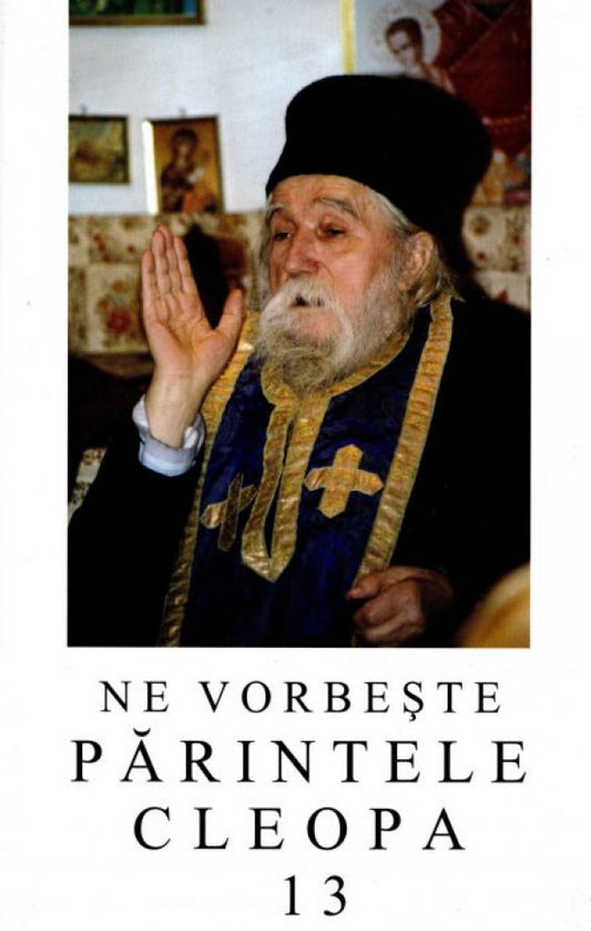 Ne vorbeste Parintele Cleopa (vol 13)