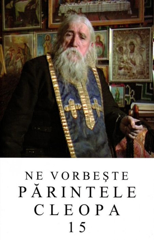 Ne vorbeste Parintele Cleopa (vol 15)