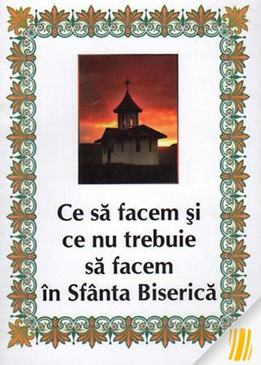 Ce să facem și ce nu trebuie să facem în Sfânta Biserică
