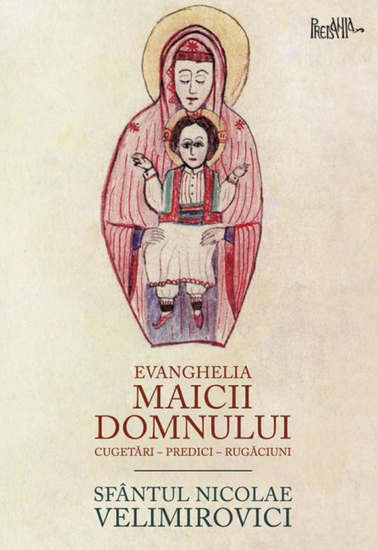 Evanghelia Maicii Domnului - cuvântări, predici, rugăciuni