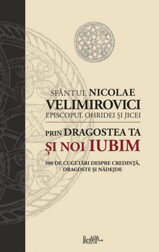 Prin dragostea ta și noi iubim. 500 de cugetări despre credință, dragoste și nădejde