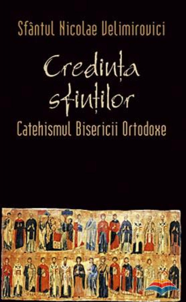 Credinta sfintilor. Catehismul Bisericii Ortodoxe