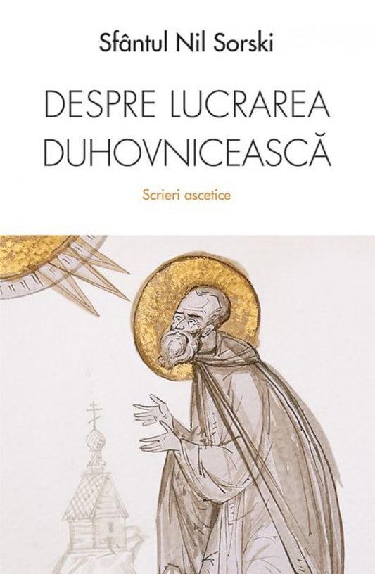 Despre lucrarea duhovnicească. Scrieri ascetice