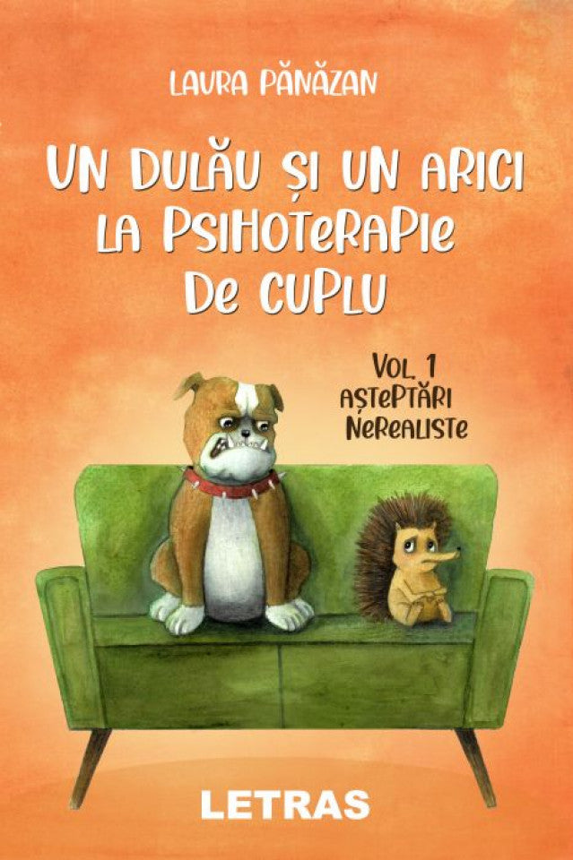 Un dulău și un arici la psihoterapie de cuplu. Volumul 1 - Așteptări nerealiste