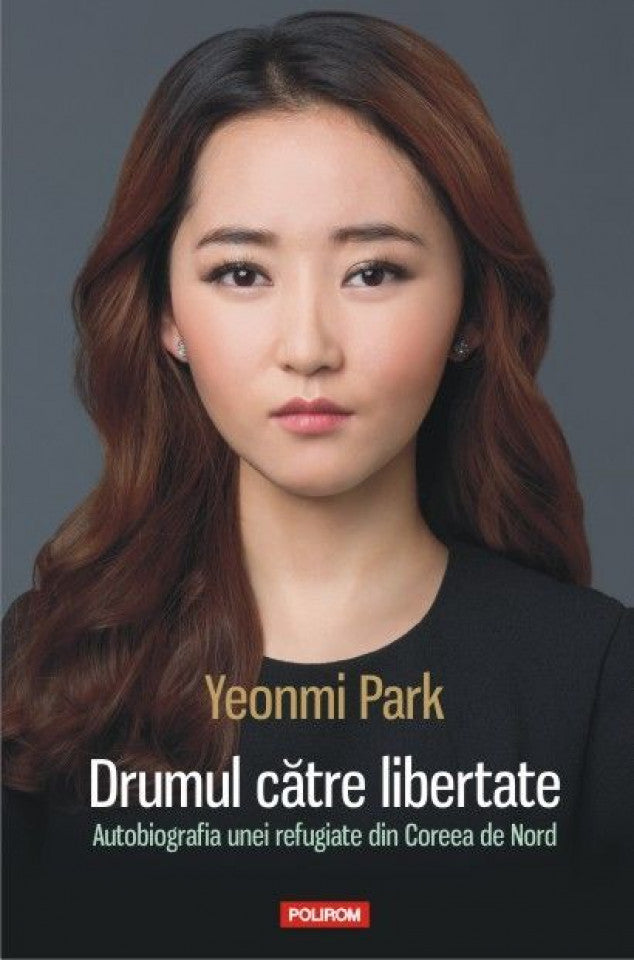 Drumul către libertate. Autobiografia unei refugiate din Coreea de Nord