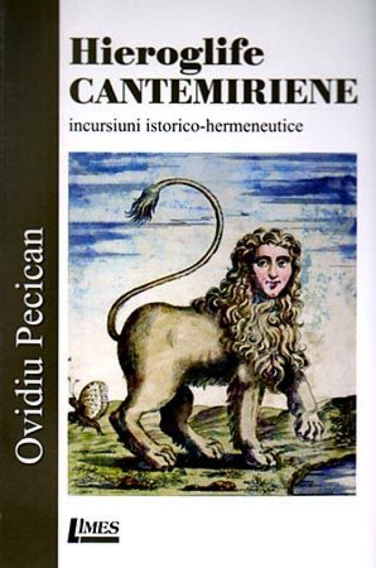 Hieroglife cantemiriene. Incursiuni istorico-hermeneutice