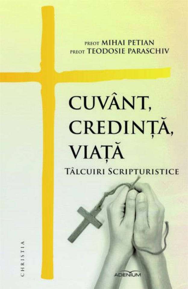 Cuvânt, credinţă, viaţă. Tâlcuiri scripturistice