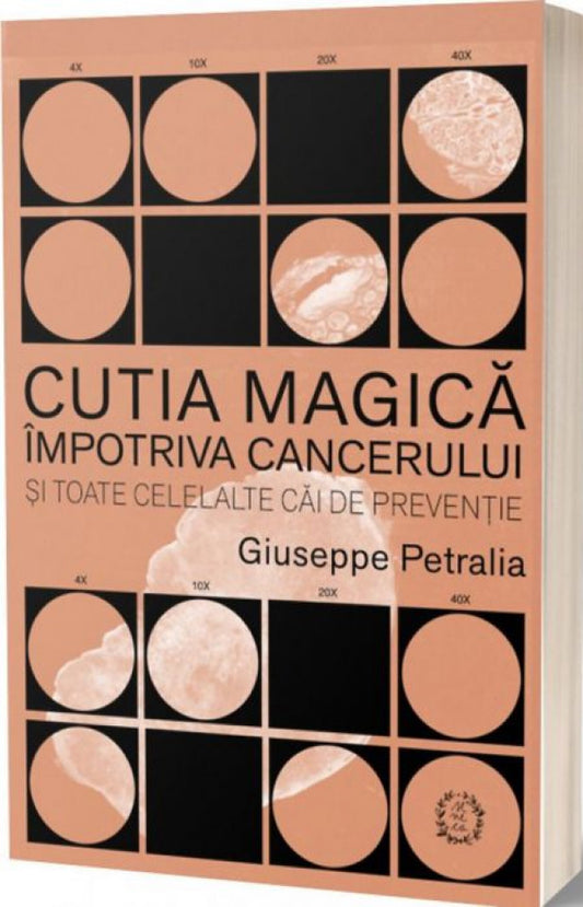 Cutia magică împotriva cancerului şi toate celelalte căi de prevenţie