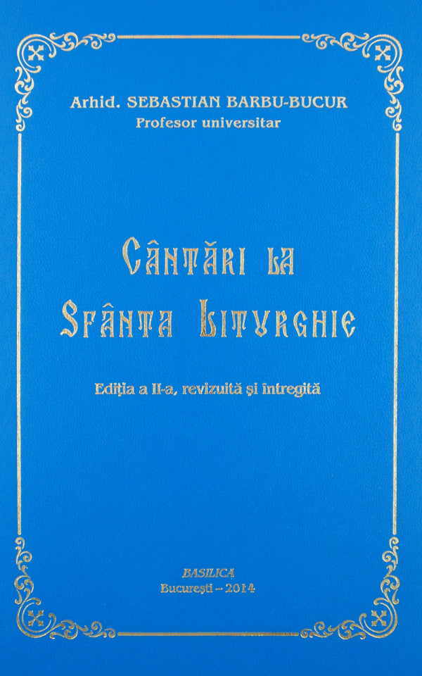 Cântări la Sfânta Liturghie (ed. a II-a, revizuită și întregită)