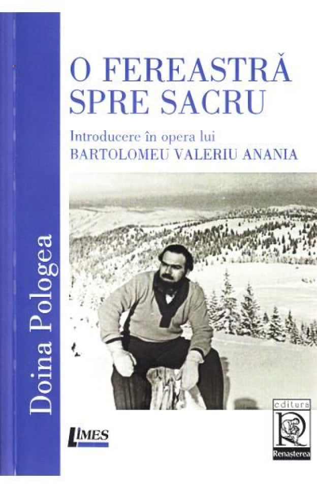 O fereastră spre sacru. Introducere în opera lui Bartolomeu Anania