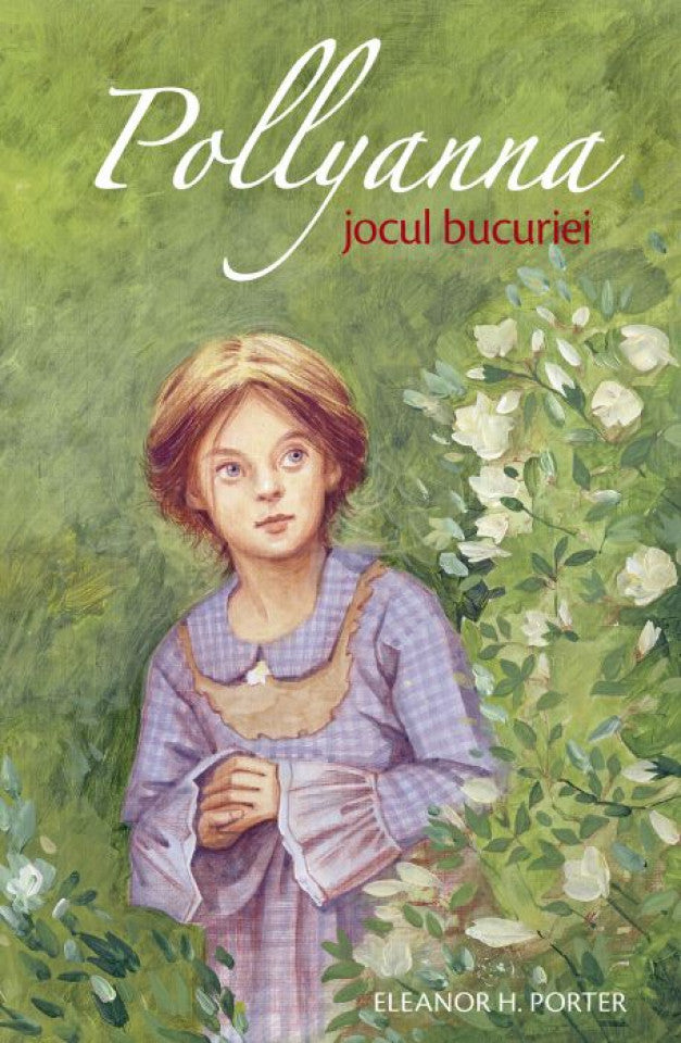 Pollyanna - Jocul bucuriei. vol. 1