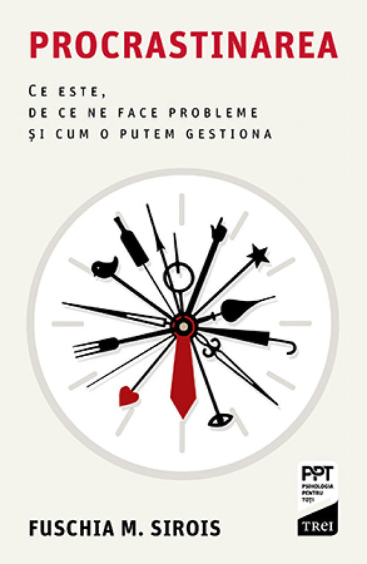 Procrastinarea. Ce este, de ce ne face probleme și cum o putem gestiona