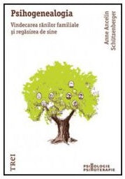 Psihogenealogia. Vindecarea ranilor familiale si regasirea de sine