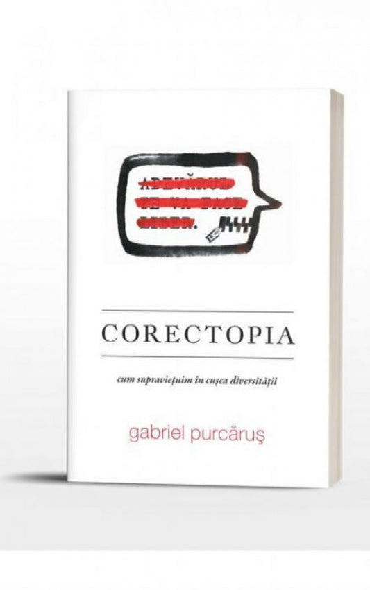 Corectopia. Cum supravieţuim în cuşca diversităţii