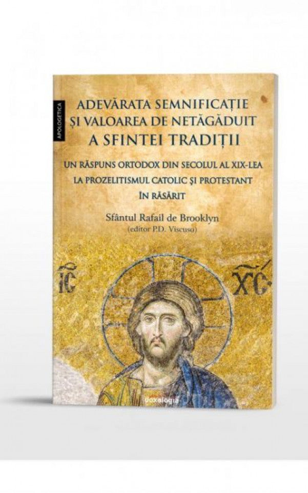 Adevărata semnificaţie şi valoarea de netăgăduit a Sfintei Tradiţii. Un răspuns ortodox din secolul al XIX-lea la prozelitismul catolic şi protestant în Răsărit