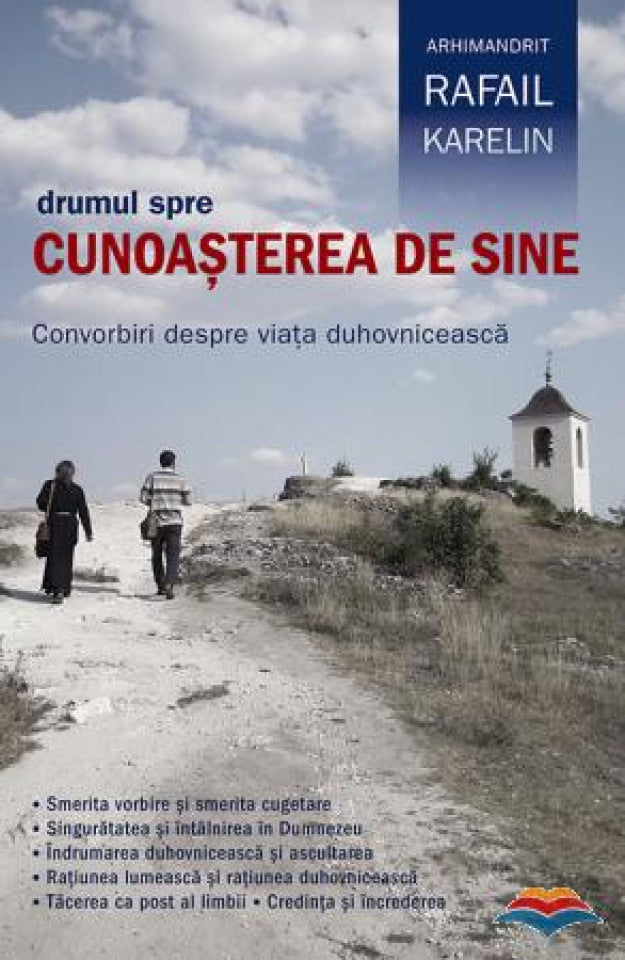 Drumul spre cunoaşterea de sine. Convorbiri despre viaţa duhovnicească