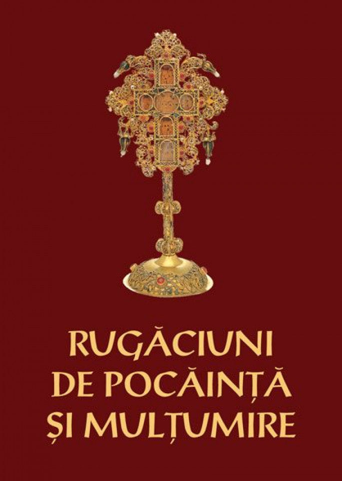 Rugăciuni de pocăinţă şi mulţumire pentru Sfânta Spovedanie şi Sfânta Împărtăşanie