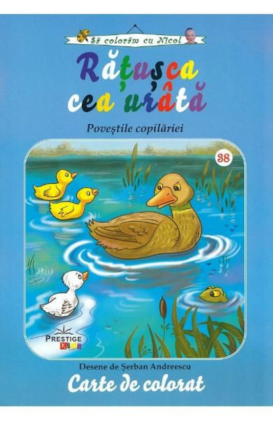 Să colorăm cu Nicol. Rățușca cea urâtă. Poveștile copilăriei