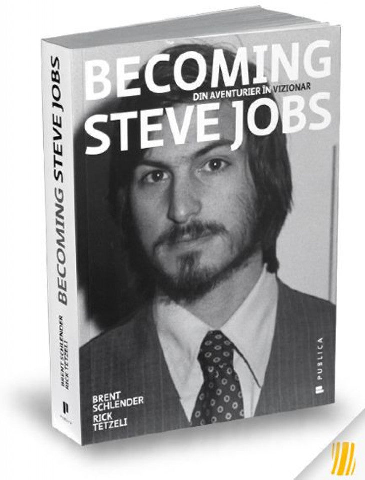 Becoming Steve Jobs. Din aventurier în vizionar