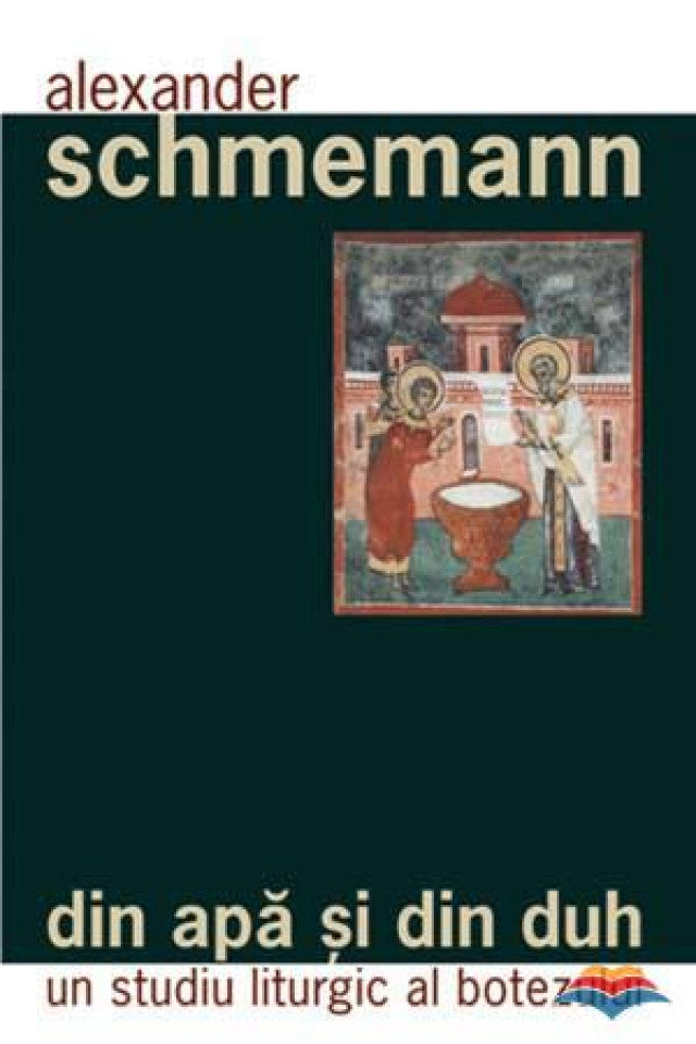 Din apă și din Duh. Un studiu liturgic al botezului