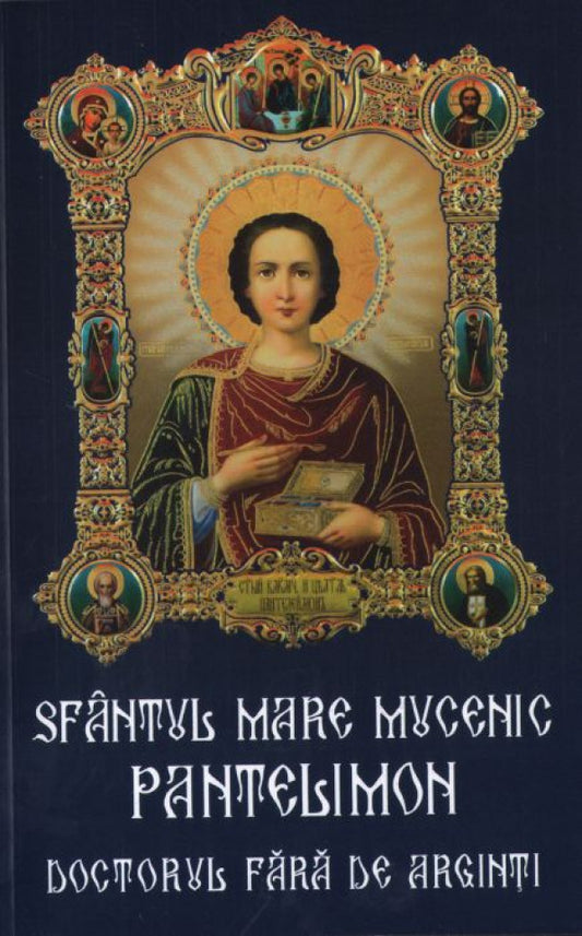 Sfântul Pantelimon,mare mucenic, doctorul fără de arginți