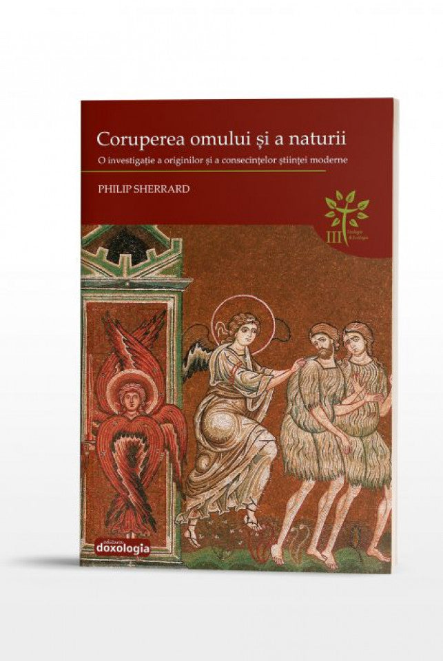 Coruperea omului și a naturii. O investigație a originilor și a consecințelor științei moderne