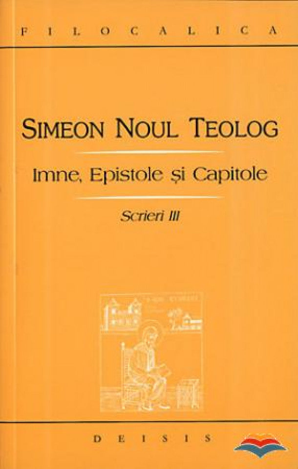 Simeon Noul Teolog - Scrieri III, Imne, Epistole şi Capitole
