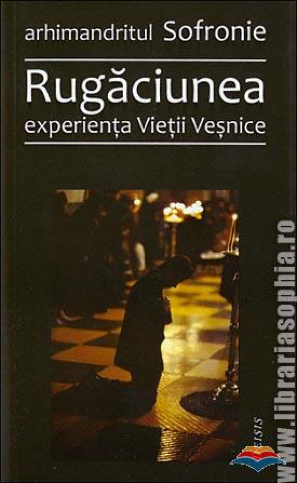 Rugăciunea, experienţa Vieţii Veşnice