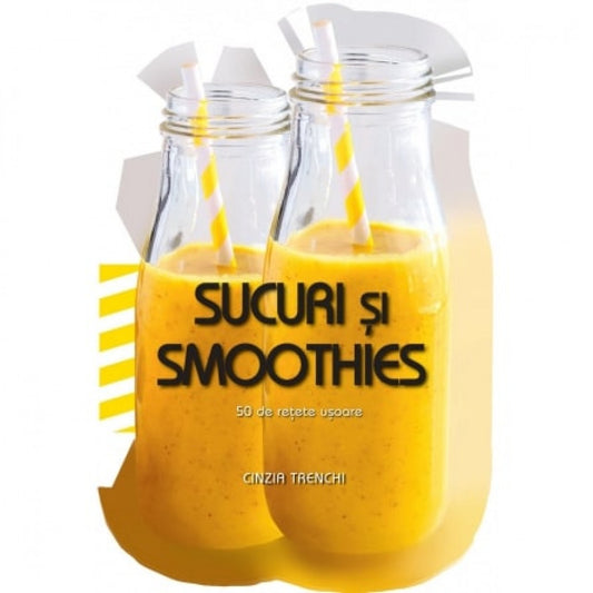 Sucuri și smoothies. 50 de rețete ușoare