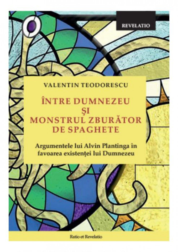 Între Dumnezeu și monstrul zburător de spaghete. Argumentele lui Alvin Plantinga în favoarea existenței lui Dumnezeu