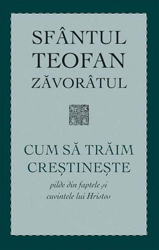 Cum să trăim creștinește. Pilde din faptele și cuvintele lui Hristos