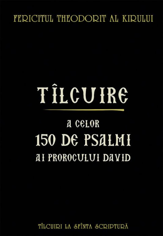 Tîlcuire a celor 150 de psalmi ai Prorocului Împărat David