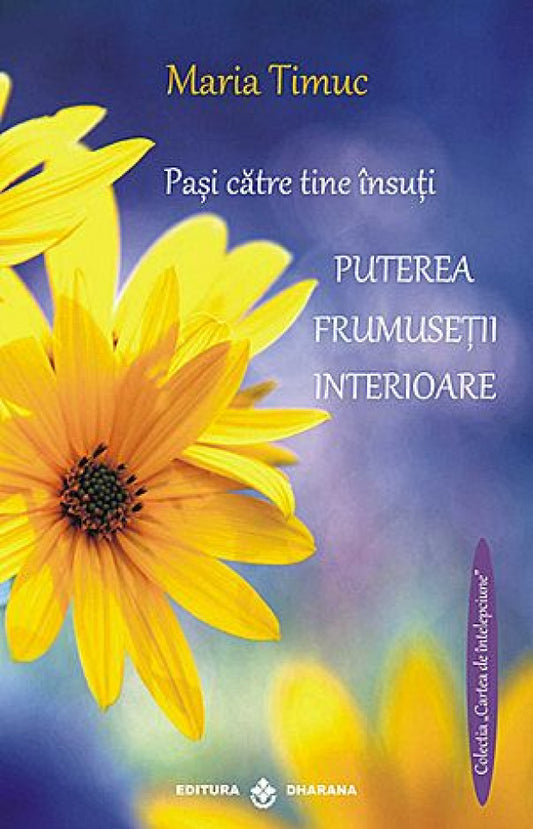 Paşi către tine însuţi. Puterea frumuseţii interioare