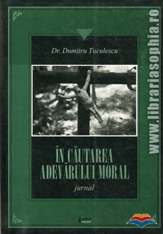 In cautarea adevarului moral. Jurnal