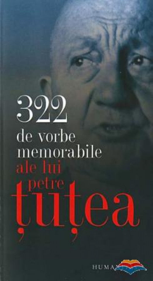 322 de vorbe memorabile ale lui Petre Țuțea