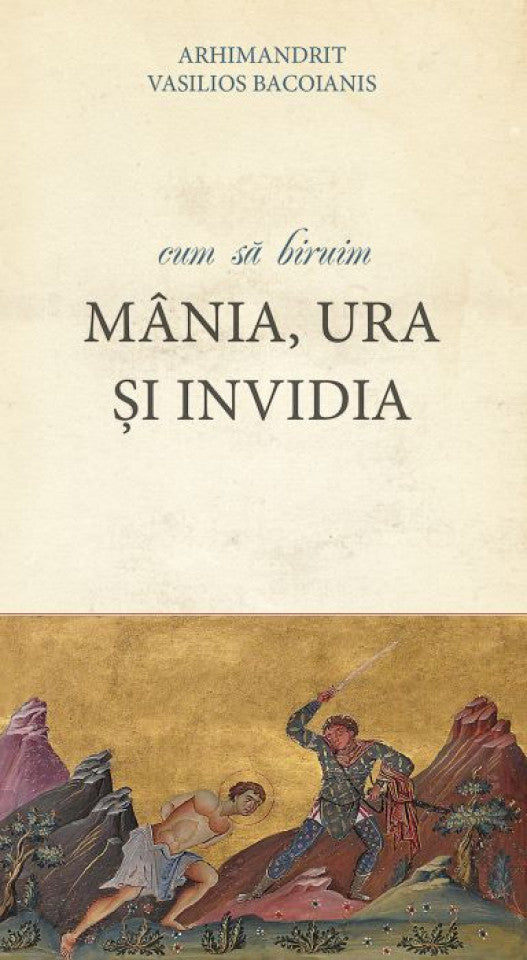 Cum să biruim mânia, ura și invidia