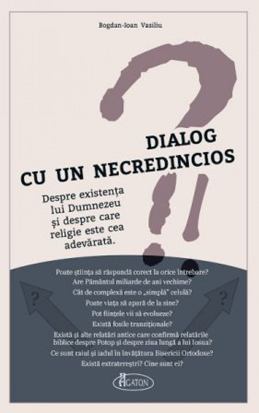 Dialog cu un necredincios. Despre existenţa lui Dumnezeu şi despre care religie este cea adevărată