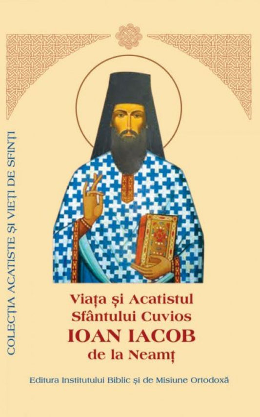 Viaţa şi Acatistul Sfântului Cuvios Ioan Iacob de la Neamţ