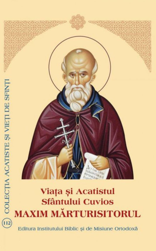 Viaţa şi Acatistul Sfântului Cuvios Maxim Mărturisitorul